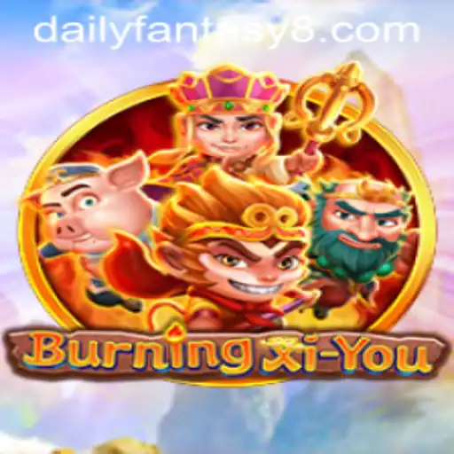 Exploring the World of BurningXiYou: A Daily Fantasy Adventure